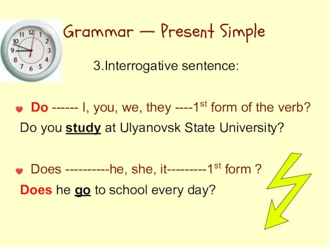 Grammar — Present Simple 3.Interrogative sentence: Do ------ I, you, we, they