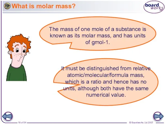 What is molar mass? The mass of one mole of a substance