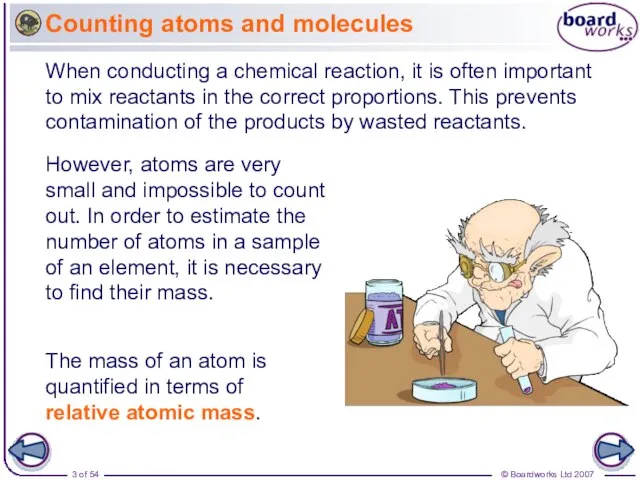 Counting atoms and molecules When conducting a chemical reaction, it is often