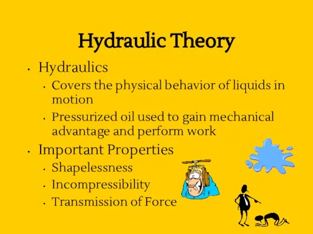 Hydraulic Theory Hydraulics Covers the physical behavior of liquids in motion Pressurized