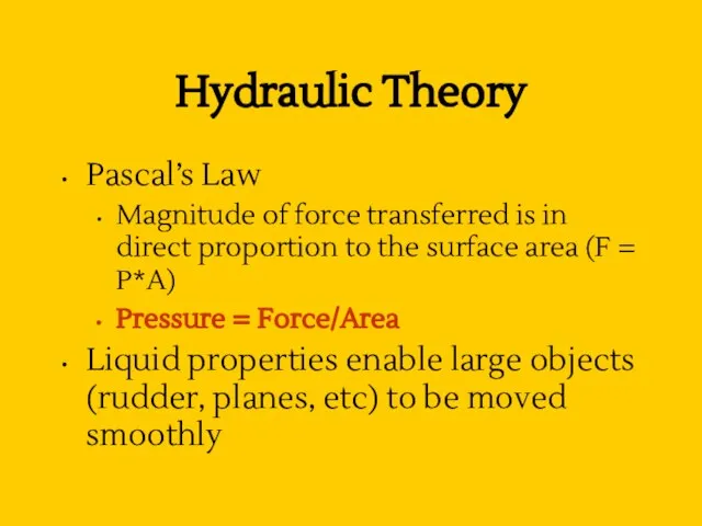 Hydraulic Theory Pascal’s Law Magnitude of force transferred is in direct proportion