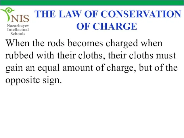 THE LAW OF CONSERVATION OF CHARGE When the rods becomes charged when