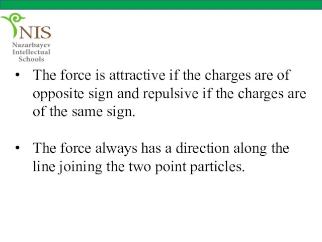 The force is attractive if the charges are of opposite sign and