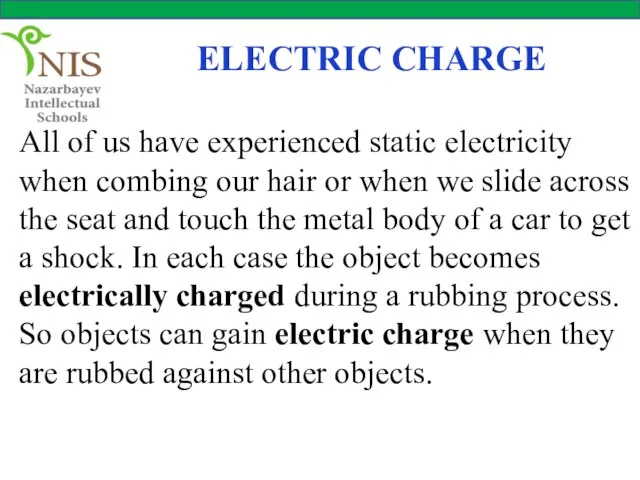 ELECTRIC CHARGE All of us have experienced static electricity when combing our