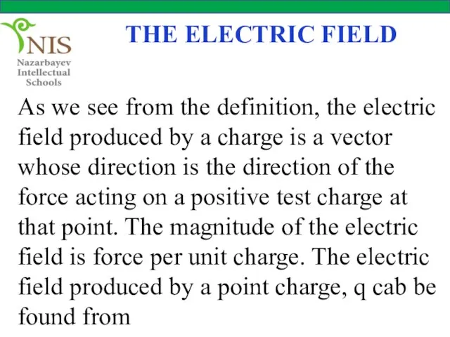 THE ELECTRIC FIELD As we see from the definition, the electric field