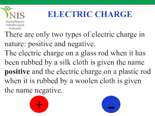ELECTRIC CHARGE There are only two types of electric charge in nature: