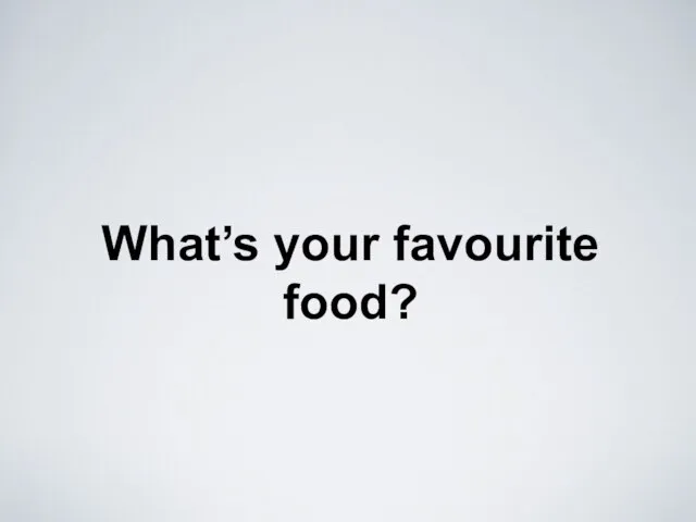 What’s your favourite food?