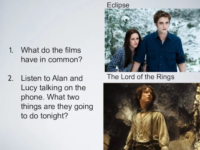 What do the films have in common? Listen to Alan and Lucy