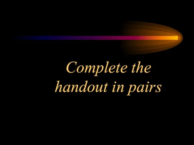 Complete the handout in pairs