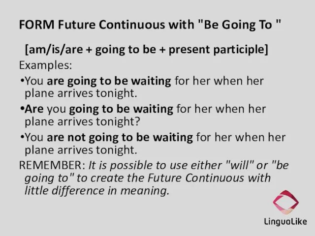 FORM Future Continuous with "Be Going To " [am/is/are + going to