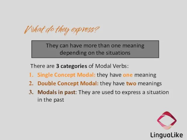 What do they express? They can have more than one meaning depending