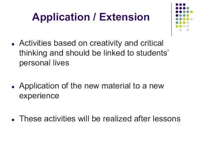 Application / Extension Activities based on creativity and critical thinking and should