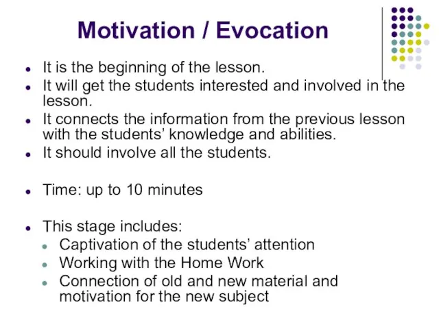 Motivation / Evocation It is the beginning of the lesson. It will