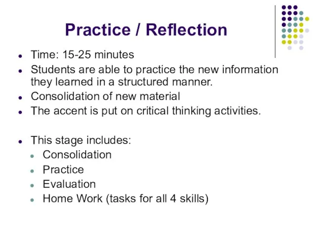 Practice / Reflection Time: 15-25 minutes Students are able to practice the