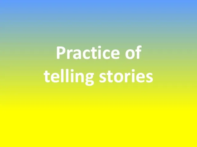 Practice of telling stories
