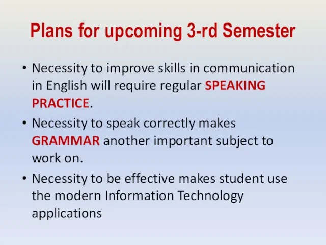 Plans for upcoming 3-rd Semester Necessity to improve skills in communication in