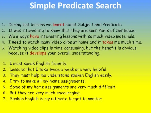 During last lessons we learnt about Subject and Predicate. It was interesting