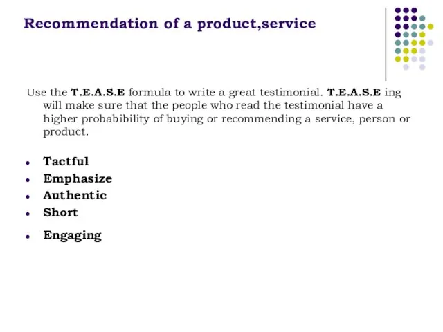 Recommendation of a product,service Use the T.E.A.S.E formula to write a great