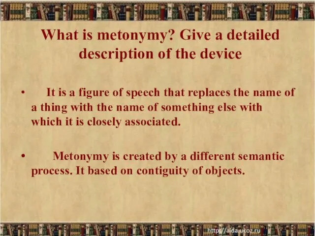 What is metonymy? Give a detailed description of the device It is