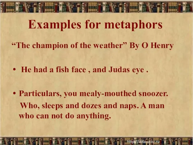 Examples for metaphors “The champion of the weather” By O Henry He