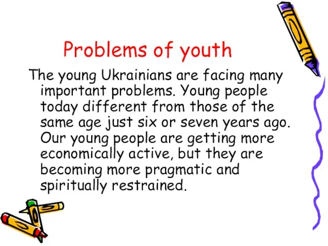 Problems of youth The young Ukrainians are facing many important problems. Young