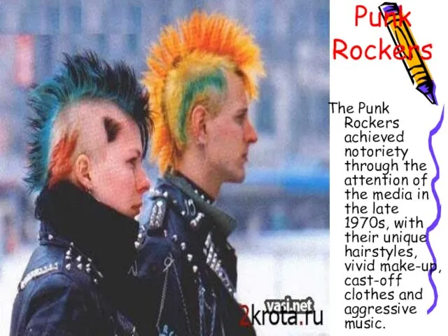 Punk Rockers The Punk Rockers achieved notoriety through the attention of the