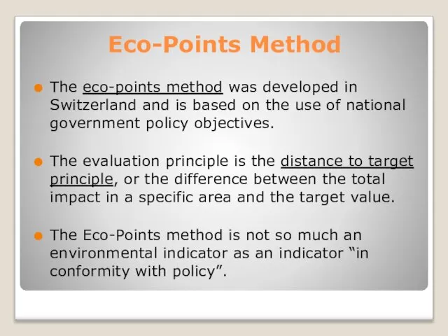 Eco-Points Method The eco-points method was developed in Switzerland and is based