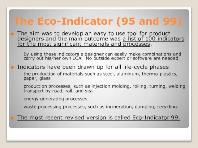 The Eco-Indicator (95 and 99) The aim was to develop an easy