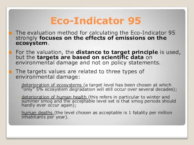 Eco-Indicator 95 The evaluation method for calculating the Eco-Indicator 95 strongly focuses