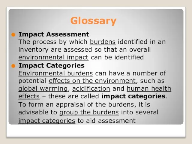 Glossary Impact Assessment The process by which burdens identified in an inventory