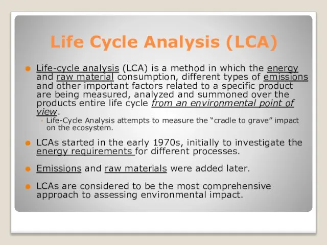Life Cycle Analysis (LCA) Life-cycle analysis (LCA) is a method in which