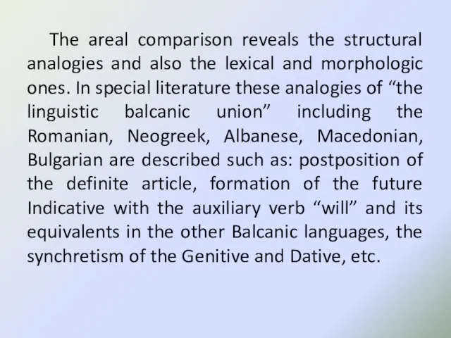 The areal comparison reveals the structural analogies and also the lexical and