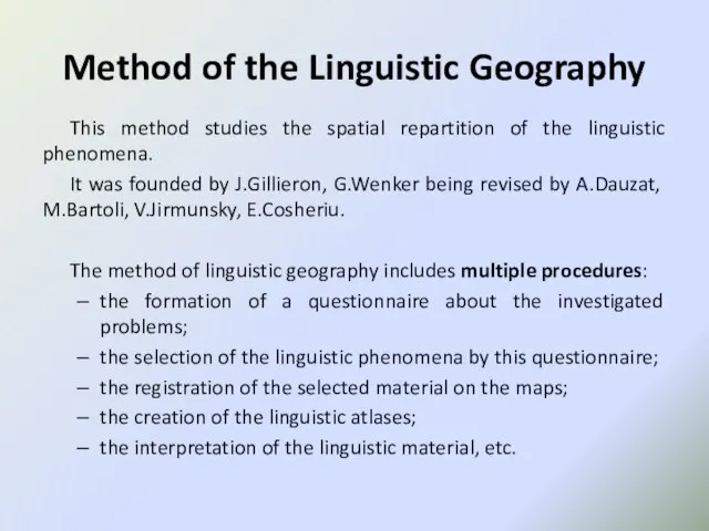 Method of the Linguistic Geography This method studies the spatial repartition of