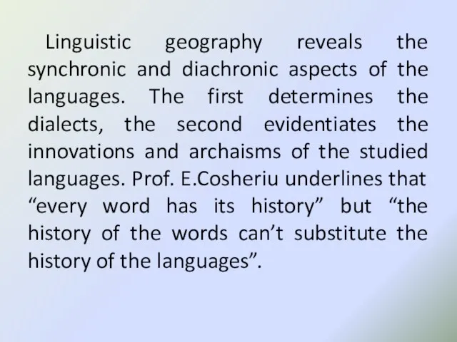 Linguistic geography reveals the synchronic and diachronic aspects of the languages. The