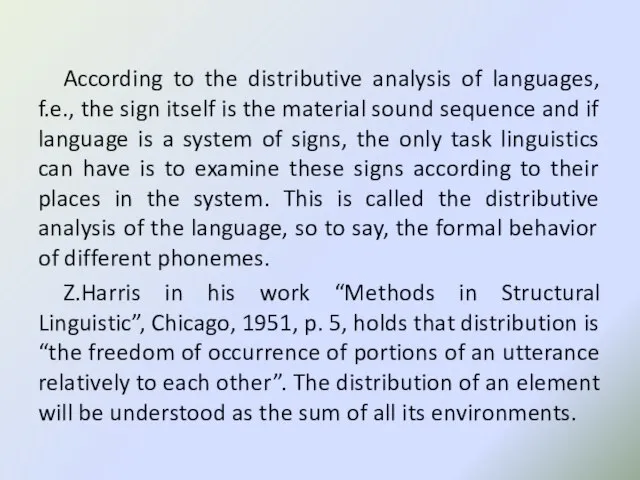 According to the distributive analysis of languages, f.e., the sign itself is