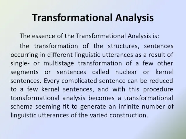 Transformational Analysis The essence of the Transformational Analysis is: the transformation of