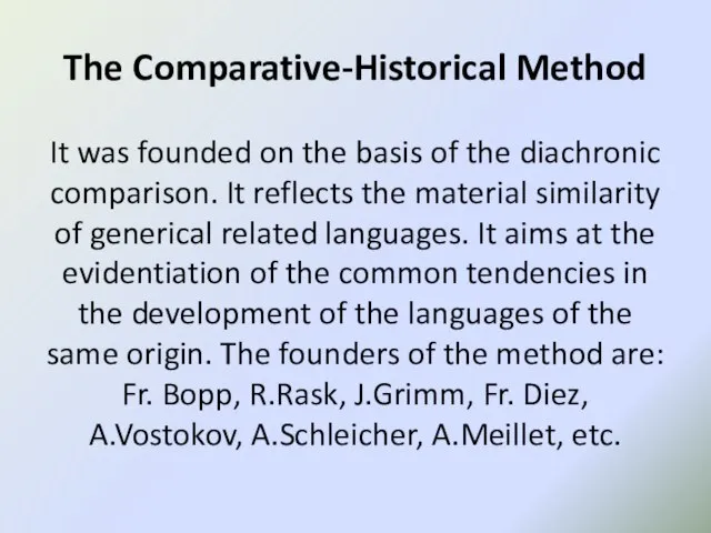 The Comparative-Historical Method It was founded on the basis of the diachronic