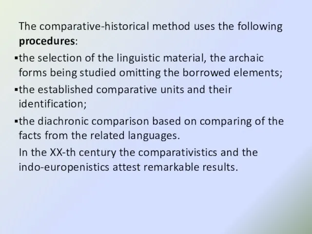 The comparative-historical method uses the following procedures: the selection of the linguistic