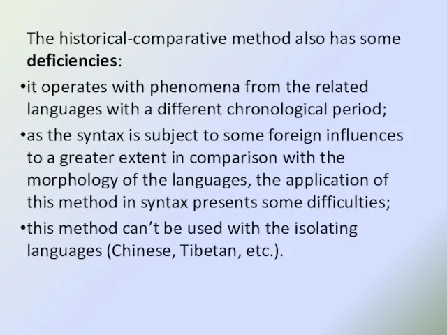 The historical-comparative method also has some deficiencies: it operates with phenomena from