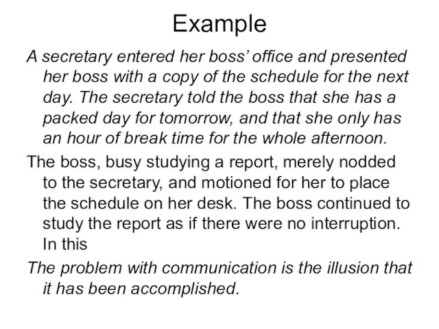 Example A secretary entered her boss’ office and presented her boss with