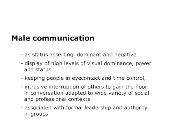 - as status asserting, dominant and negative - display of high levels