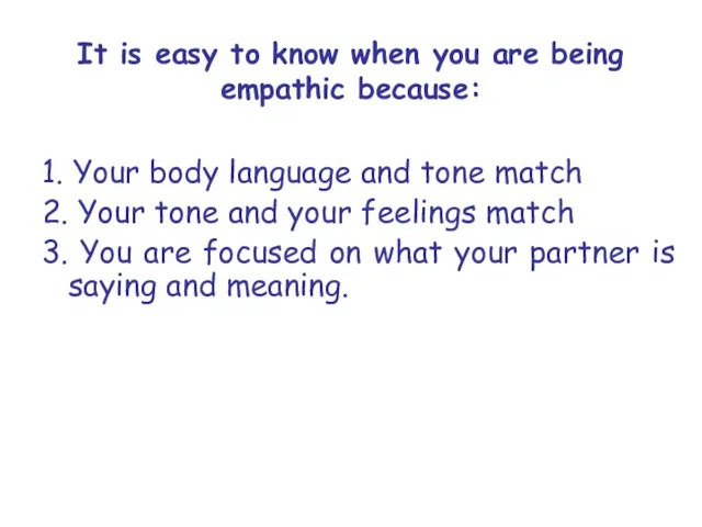 It is easy to know when you are being empathic because: 1.
