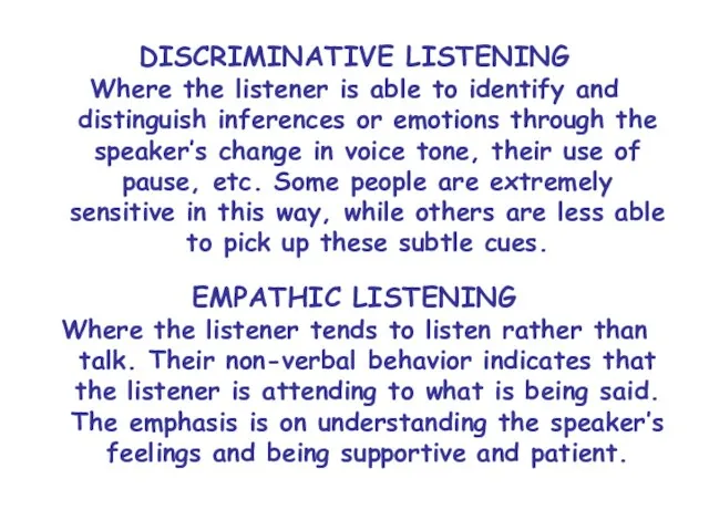 DISCRIMINATIVE LISTENING Where the listener is able to identify and distinguish inferences