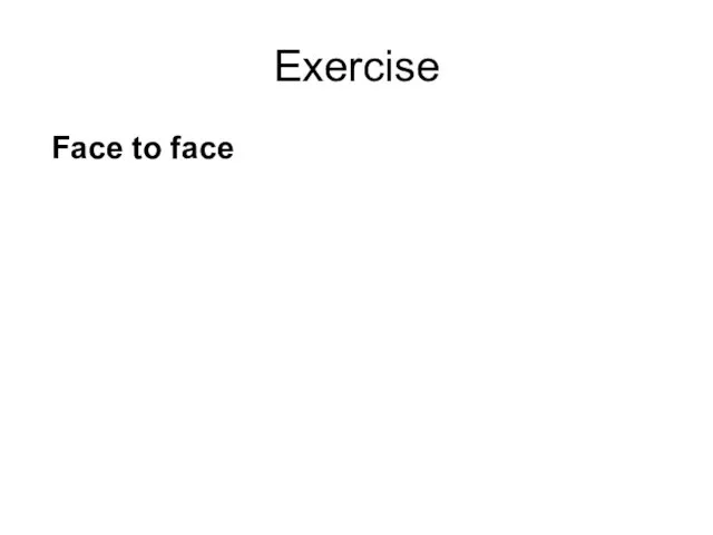 Exercise Face to face