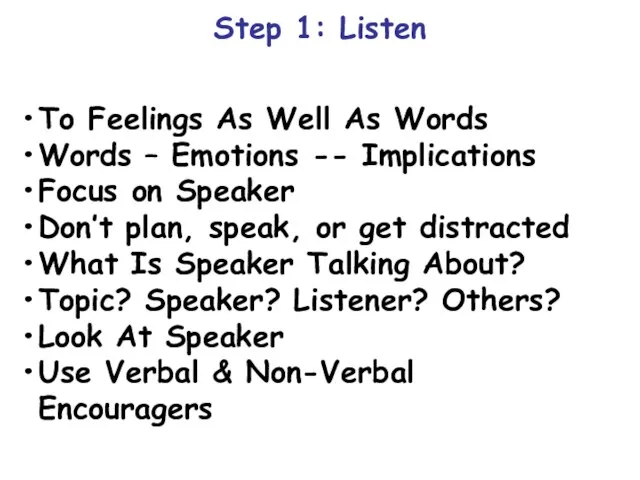 Step 1: Listen To Feelings As Well As Words Words – Emotions