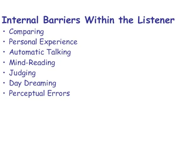 Internal Barriers Within the Listener Comparing Personal Experience Automatic Talking Mind-Reading Judging Day Dreaming Perceptual Errors