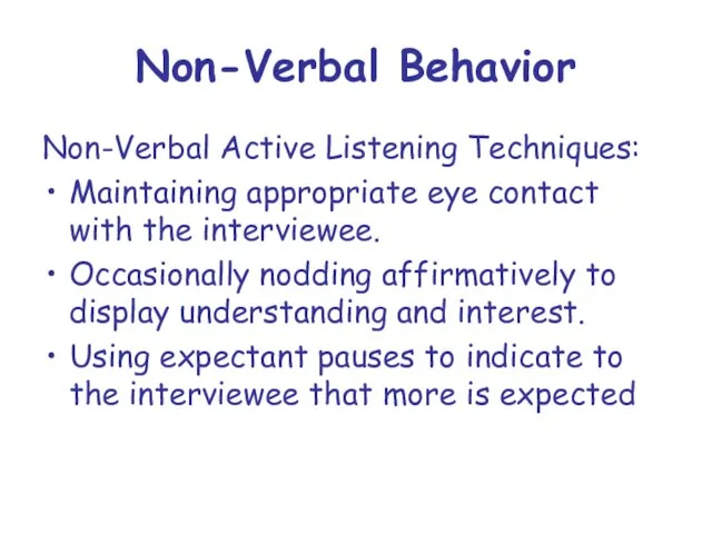 Non-Verbal Behavior Non-Verbal Active Listening Techniques: Maintaining appropriate eye contact with the