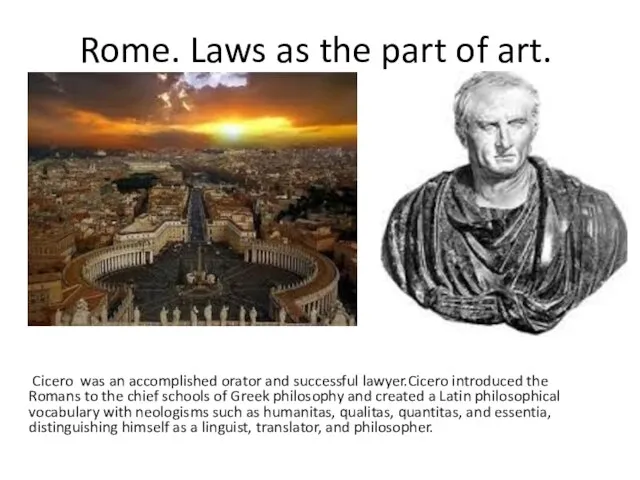 Rome. Laws as the part of art. Cicero was an accomplished orator