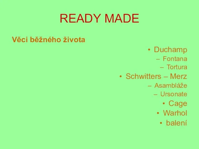 READY MADE Věci běžného života Duchamp Fontana Tortura Schwitters – Merz Asambláže Ursonate Cage Warhol balení