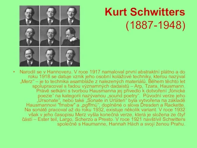 Kurt Schwitters (1887-1948) Narodil se v Hannoveru. V roce 1917 namaloval první